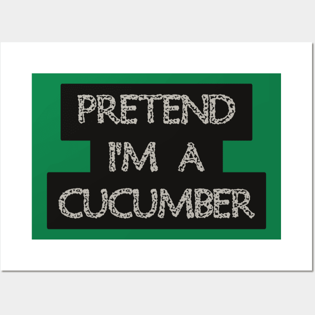 Pretend I'm a Cucumber Wall Art by anwara